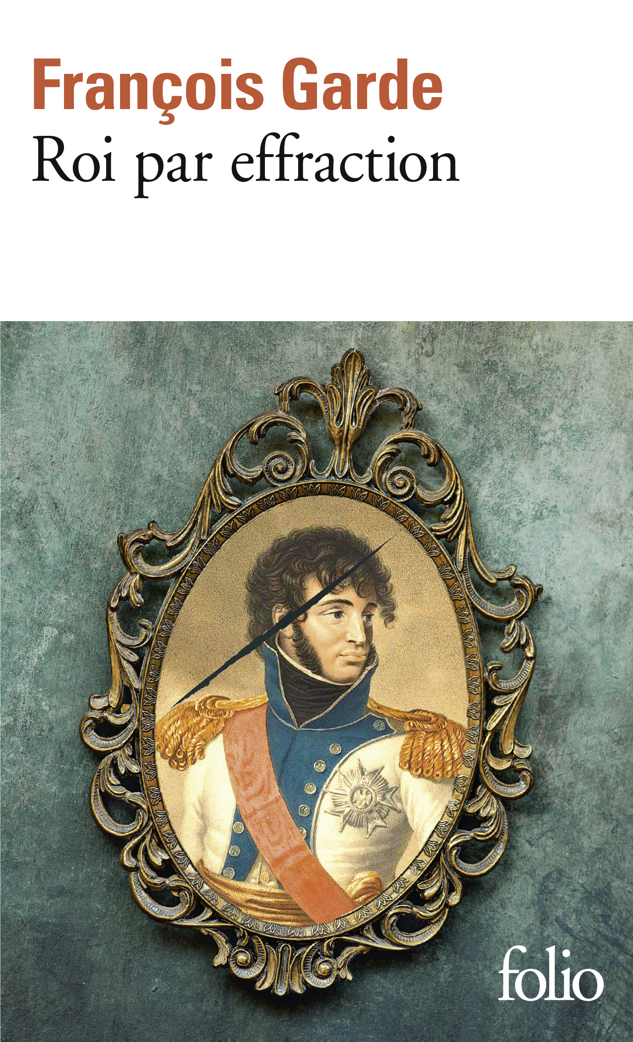 Roi par effraction - François GARDE - FOLIO