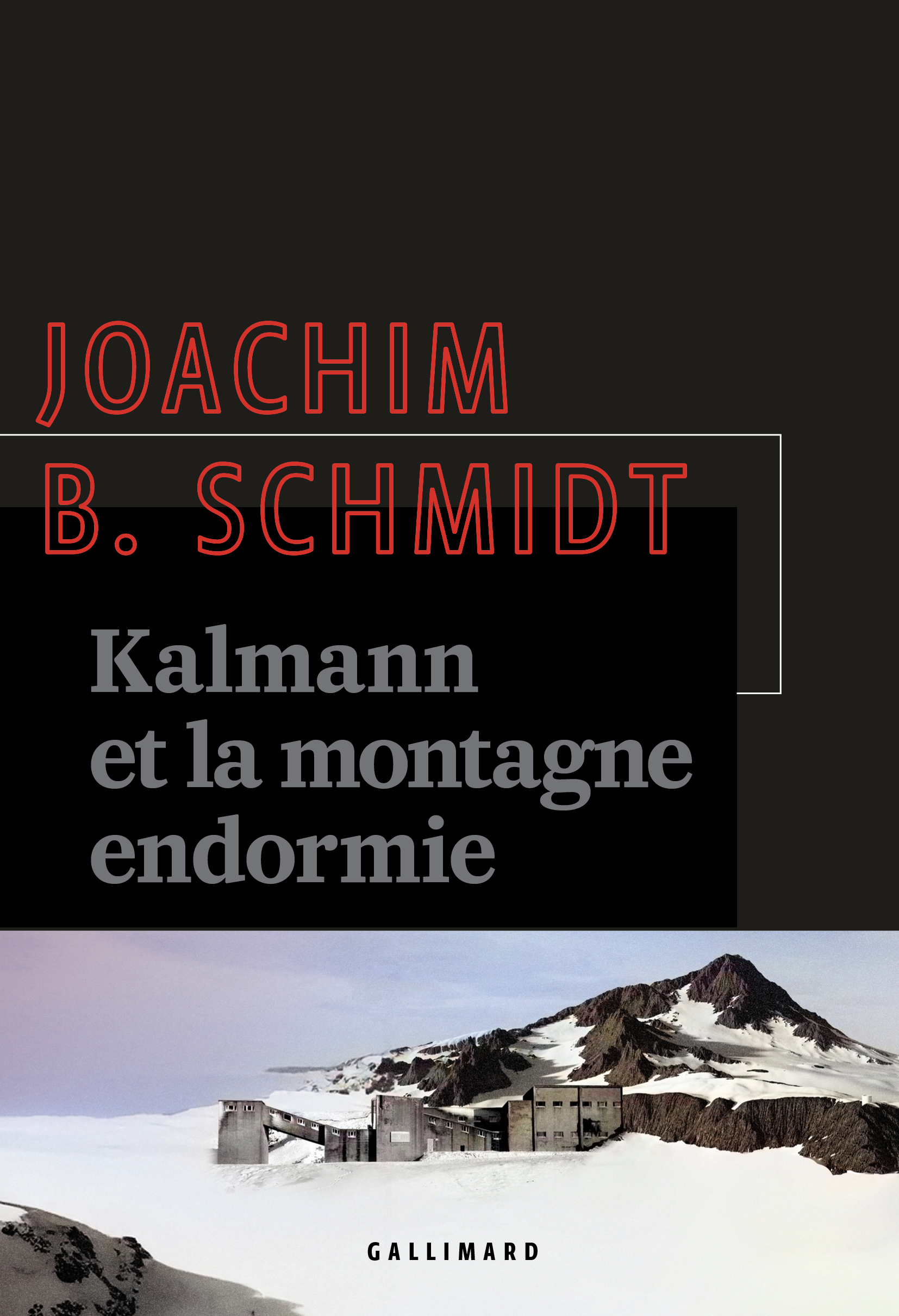 Kalmann et la montagne endormie - Joachim B. Schmidt - GALLIMARD