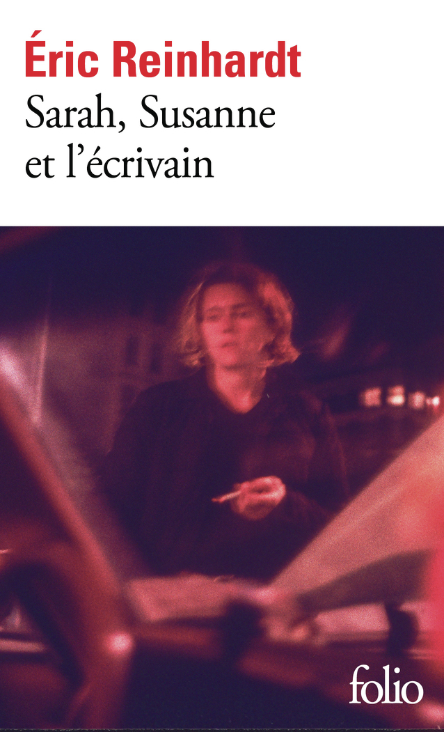 Sarah, Susanne et l'écrivain - Eric Reinhardt - FOLIO