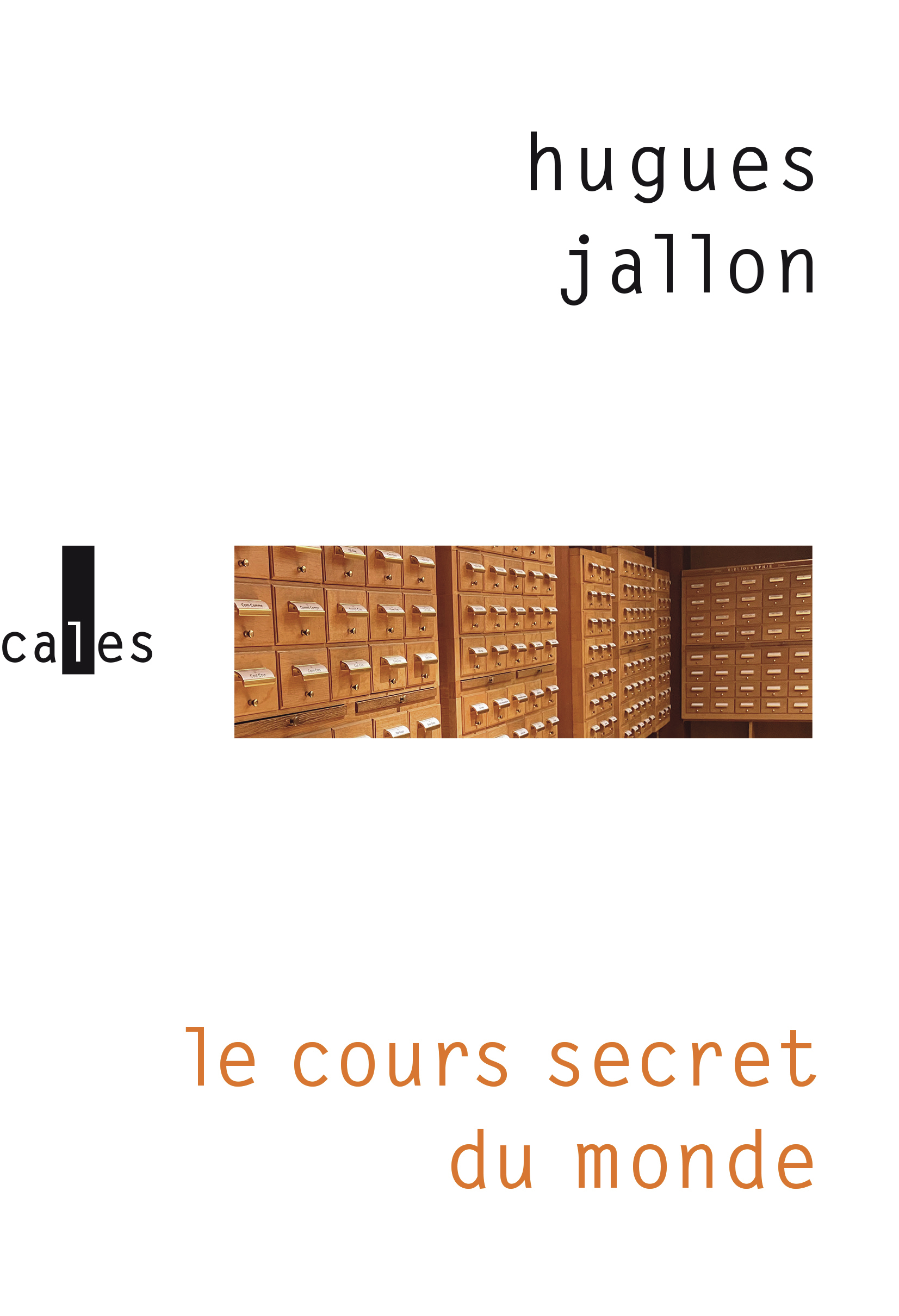 Le cours secret du monde -  HUGUES JALLON, Hugues Jallon - VERTICALES