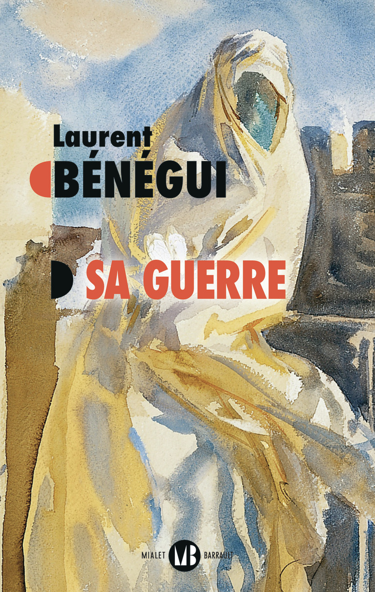 Sa guerre - Laurent Bénégui - MIALET BARRAULT