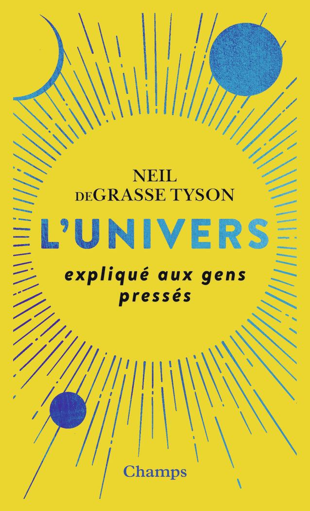 L'Univers expliqué aux gens pressés - Neil deGrasse Tyson - FLAMMARION
