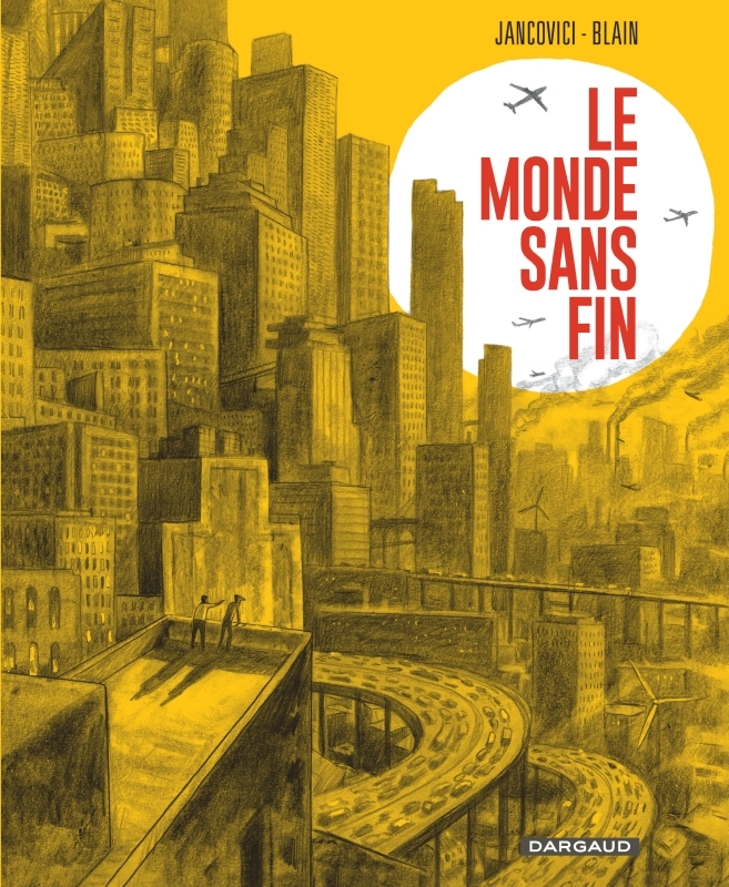 Le Monde sans fin, miracle énergétique et dérive climatique -  Blain Christophe,  Jancovici Jean-Marc - DARGAUD