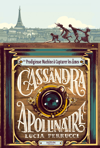 La prodigieuse machine à capturer les âmes de Cassandra Apollinaire -  Perrucci Lucia, Lucia Perrucci - EDL