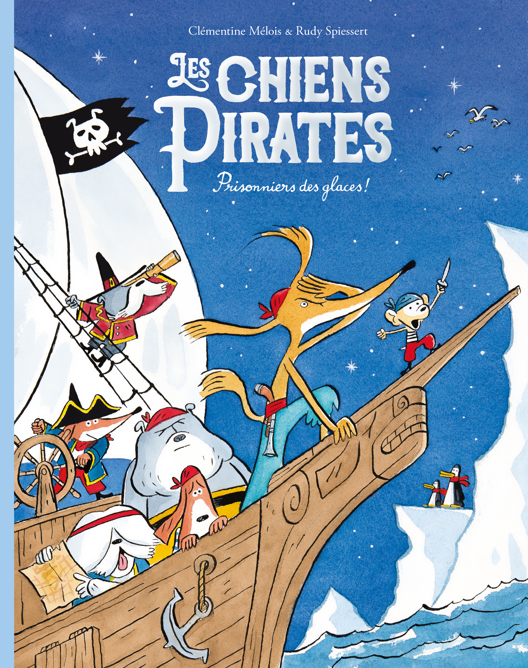 Les chiens Pirates - Prisonniers des glaces ! - Clémentine Mélois, Rudy Spiessert - EDL