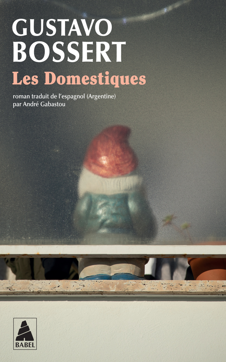 Les Domestiques - Gustavo Bossert - ACTES SUD