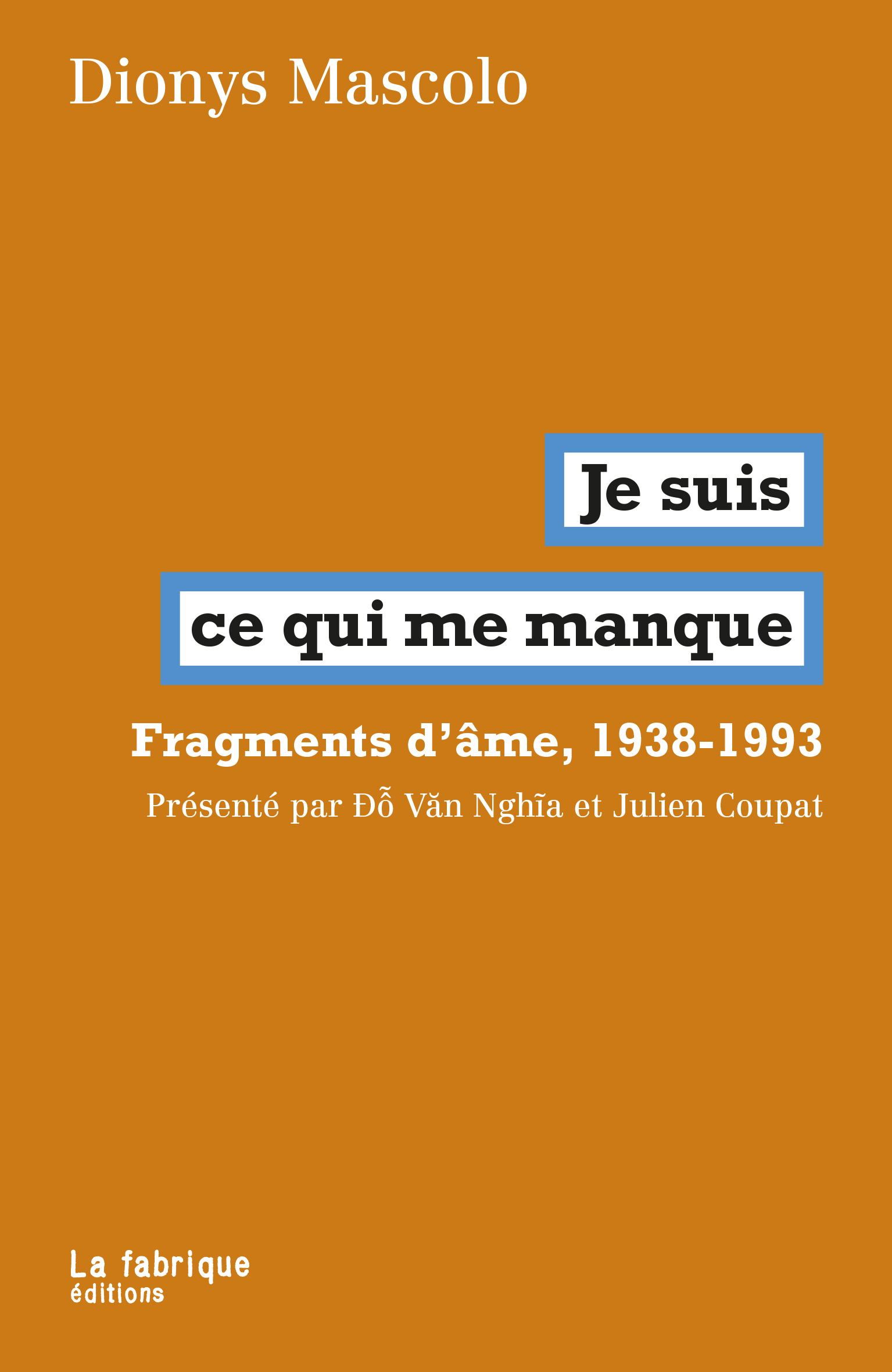 Je suis  ce qui me manque - Dionys MASCOLO, Đỗ Văn Nghĩa, Julien COUPAT - FABRIQUE