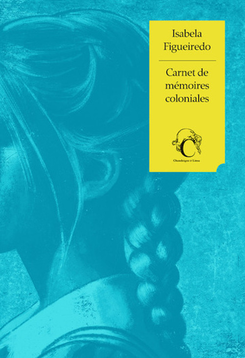 Carnet de mémoires coloniales - Isabela FIGUEIREDO - CHANDEIGNE