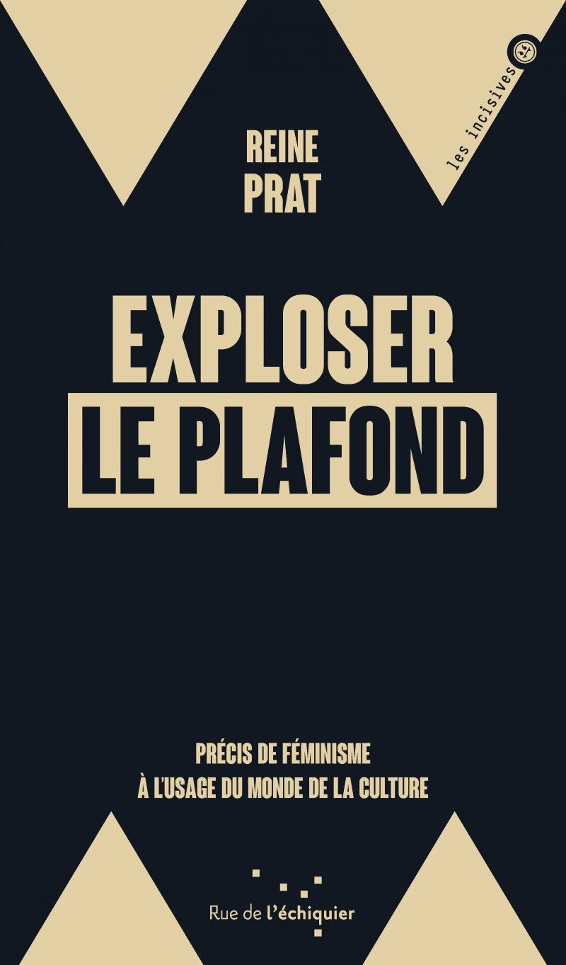 Exploser le plafond - Précis de féminisme à l’usage du monde - Reine PRAT, Geneviève Fraisse - RUE ECHIQUIER