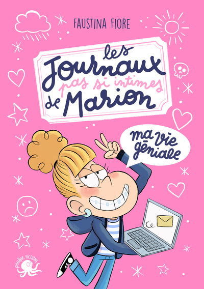 Les journaux (pas si) intimes de Marion - Ma vie géniale - Faustina Fiore - POULPE FICTIONS