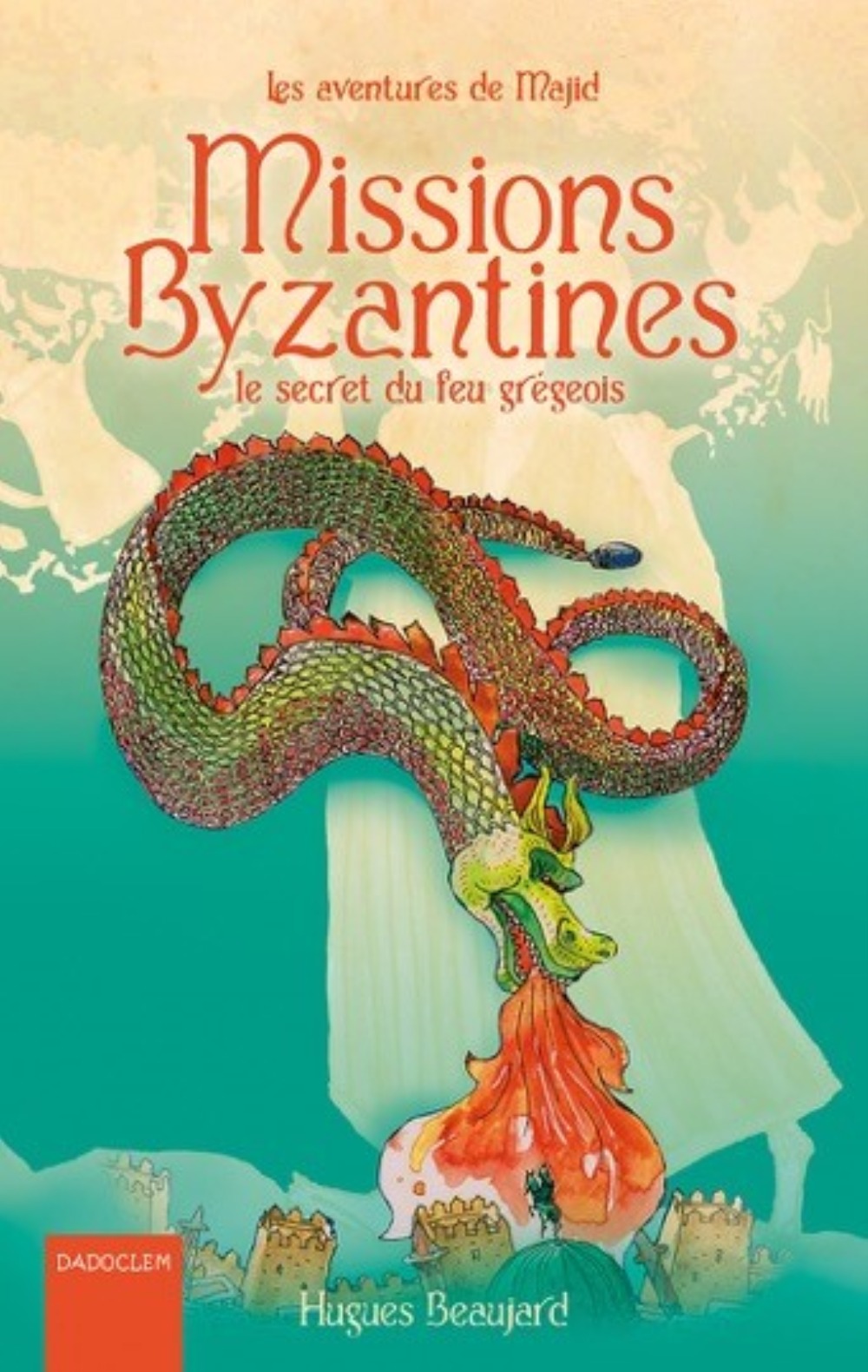 Missions byzantines - le secret du feu grégeois - Hugues Beaujard - DADOCLEM