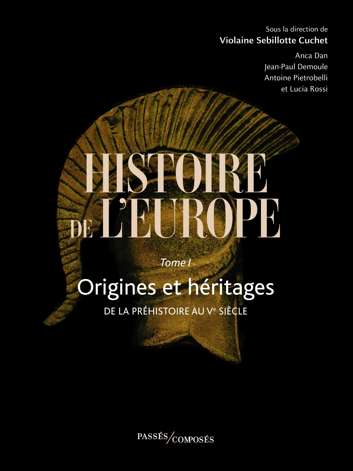 Histoire de l'Europe Vol. 1 - Anca Dan, Lucia Rossi, Jean-Paul Demoule, Antoine Pietrobelli, Violaine Sebillotte, VIOLAINE SEBILLOTTE CUCHET - PASSES COMPOSES
