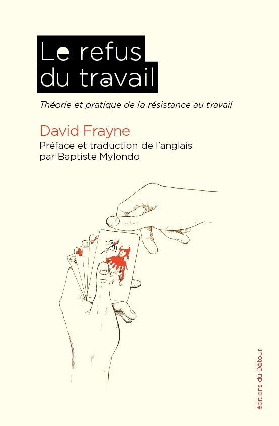 Le Refus du travail - David Frayne, Baptiste Mylondo - ED DETOUR