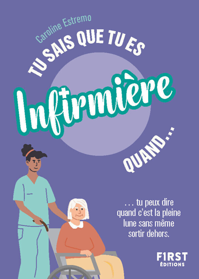 Tu sais que tu es infirmière quand... 2e éd. - Caroline Estremo - FIRST