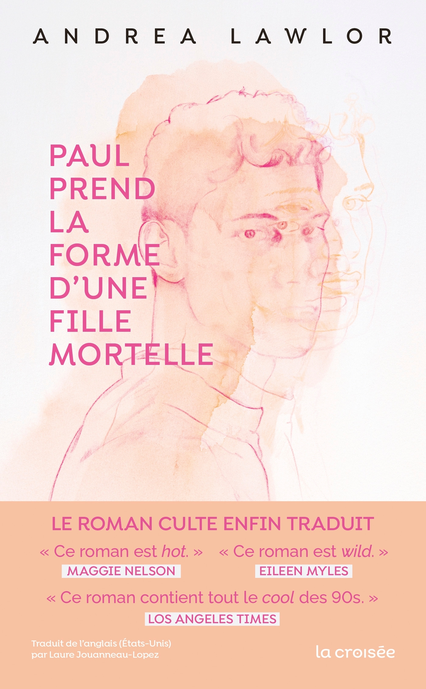 PAUL PREND LA FORME D'UNE FILLE MORTELLE - Andrea Lawlor - LA CROISEE