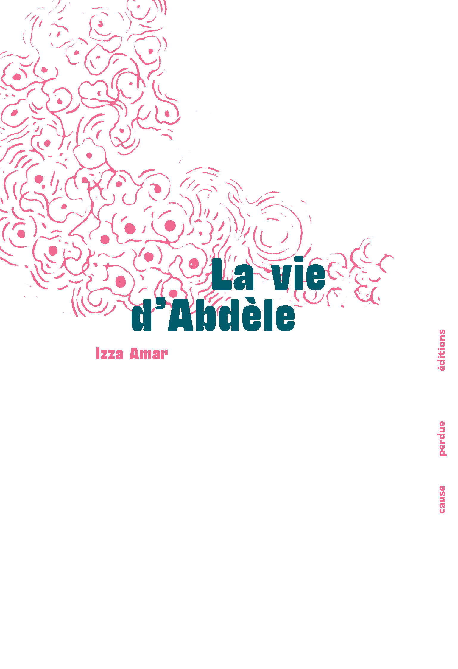 La vie d'Abdèle -   AMAR, Izza,  AMAR, Izza - CAUSE PERDUE