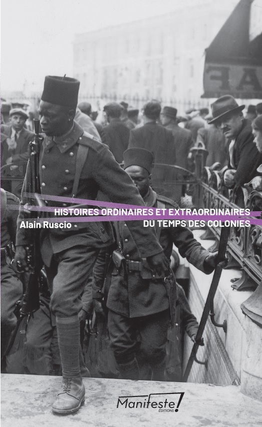 Histoires ordinaires et extraordinaires du temps des colonies - Alain Ruscio - MANIFESTE