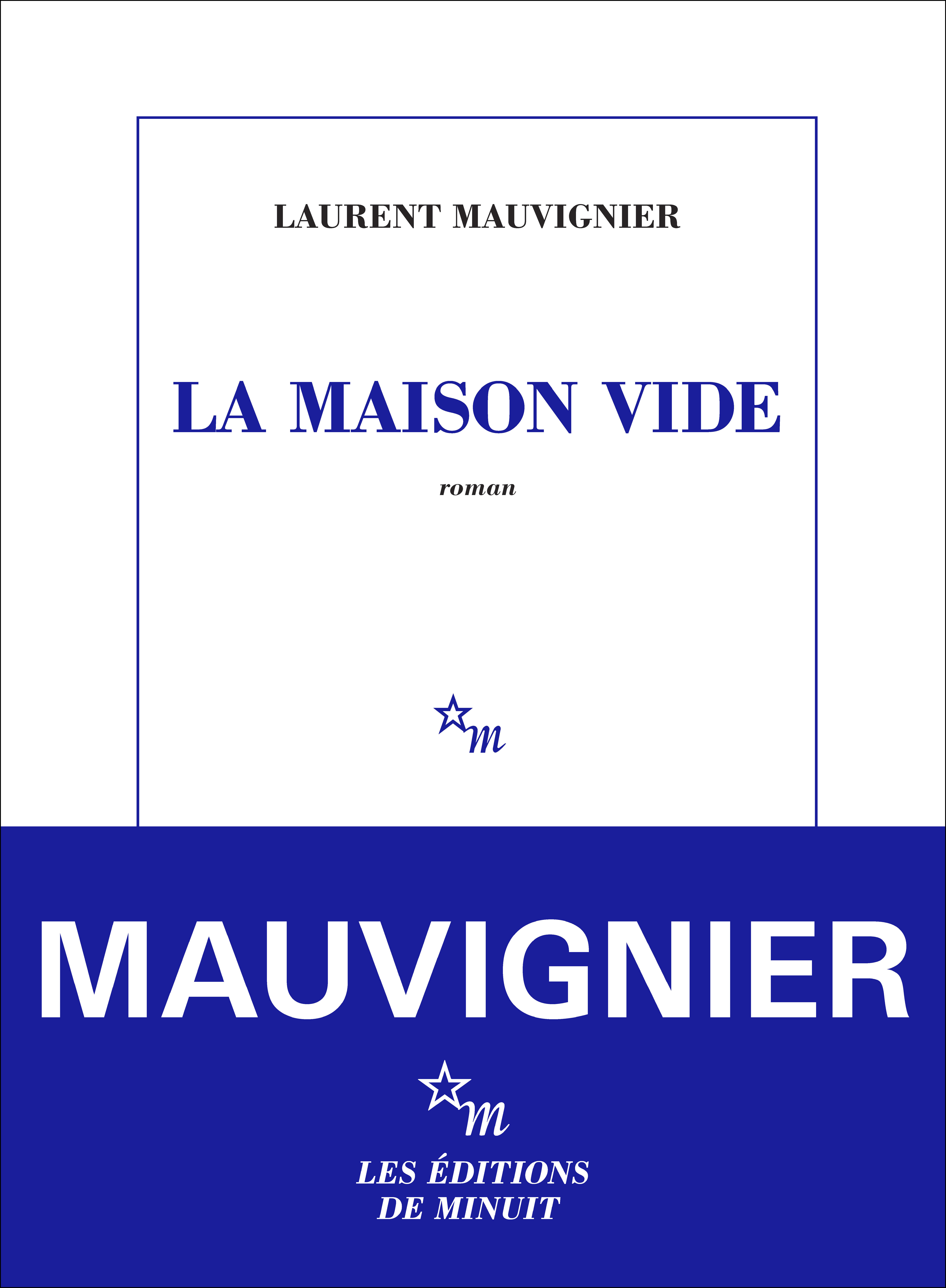 La Maison vide - Laurent Mauvignier - MINUIT