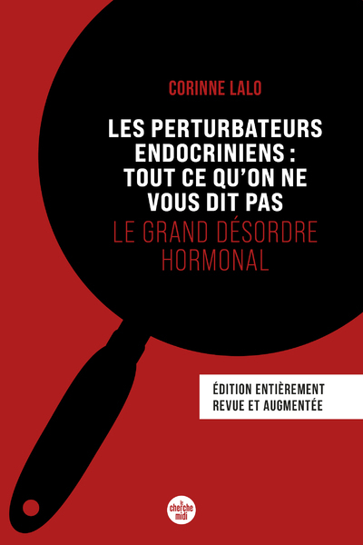 Les Perturbateurs endocriniens : tout ce qu'on ne vous dit pas - Le grand désordre hormonal (Nouvelle édition) - Corinne Lalo - CHERCHE MIDI