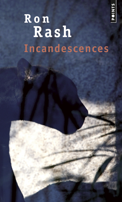 Incandescences - Ron Rash - POINTS
