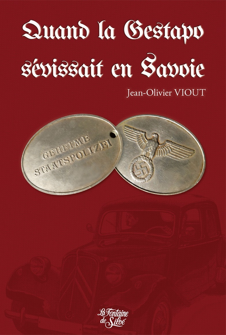 Quand la Gestapo sévissait en Savoie - Jean-Olivier VIOUT - FONTAINE SILOE