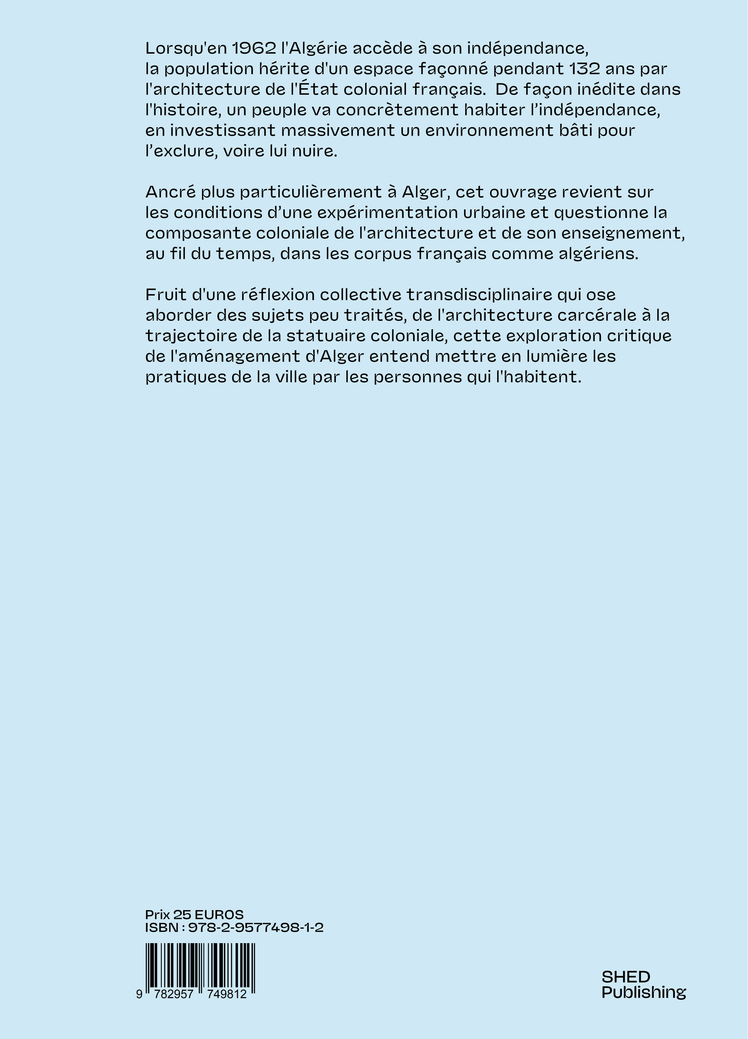 Habiter l'indépendance - Samia Henni,  Ateliers d'Alger, Lydia Amarouche, Malek Cheikh - SHED PUBLISHING