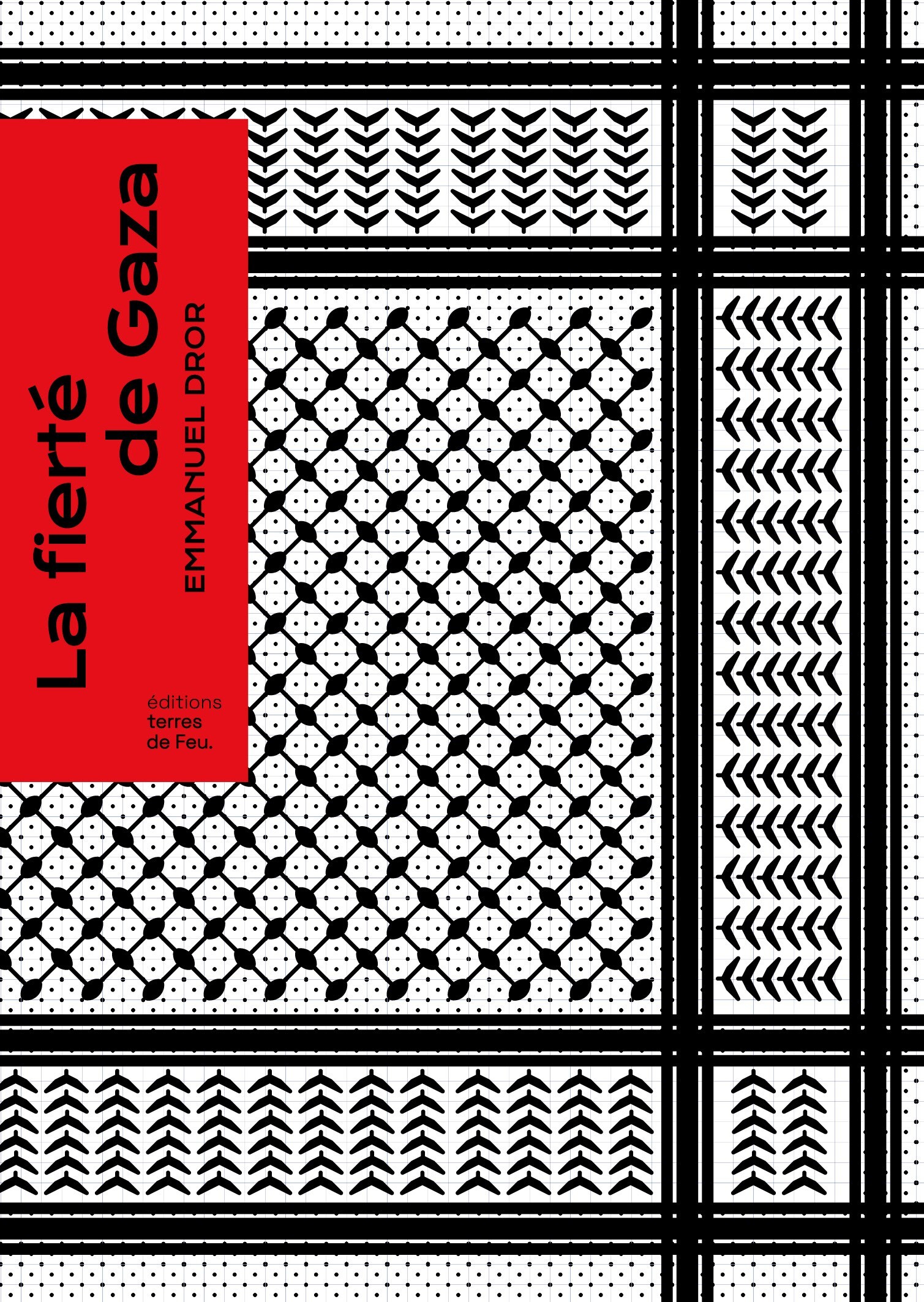 LA FIERTÉ DE GAZA - DROR EMMANUEL - TERRES DE FEU