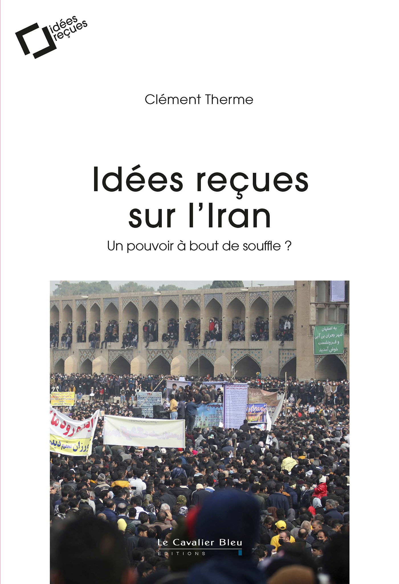 Idées reçues sur l'Iran - Clément Therme - CAVALIER BLEU