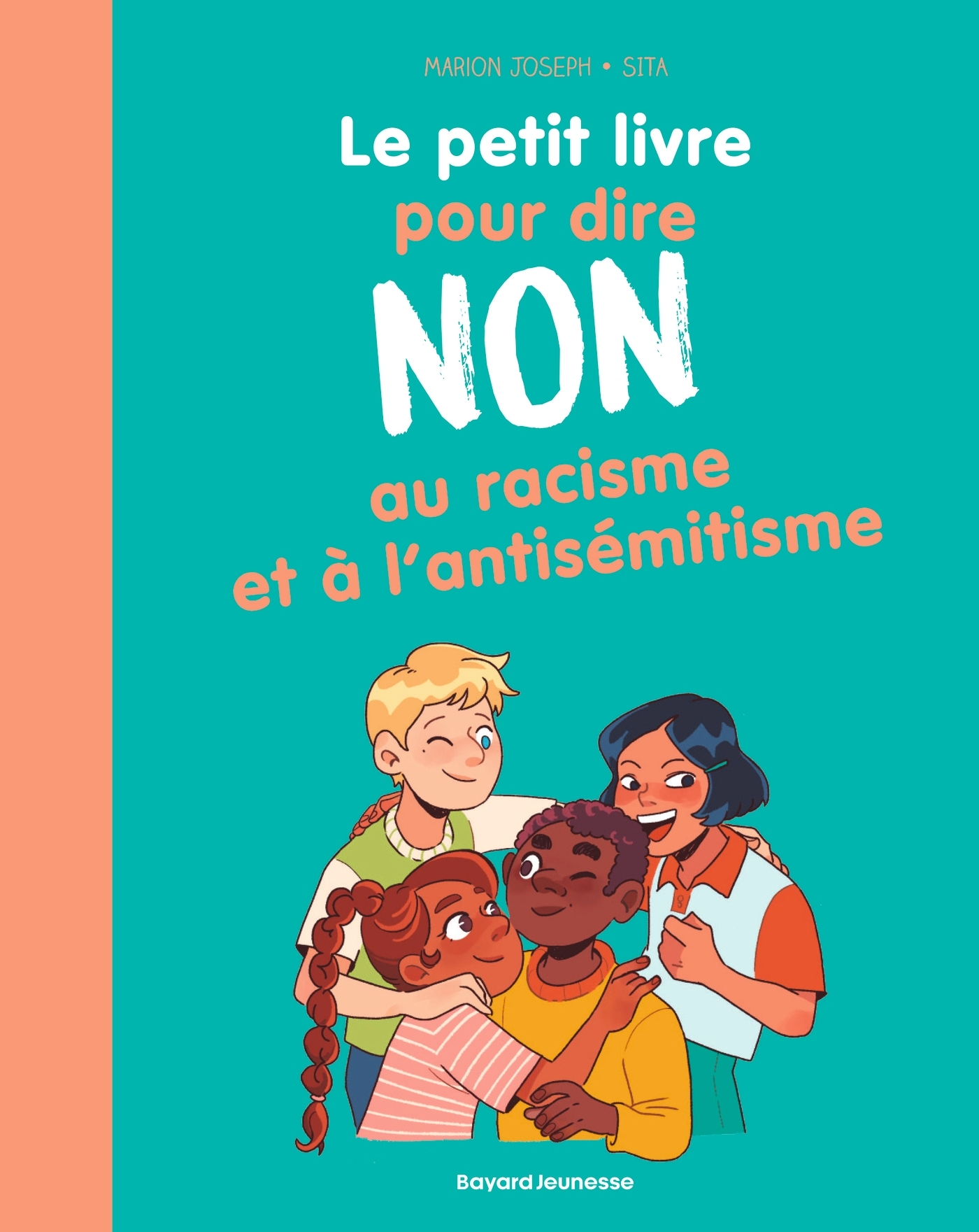 Le petit livre pour dire NON au racisme et à l'antisémitisme - MARION JOSEPH - BAYARD JEUNESSE