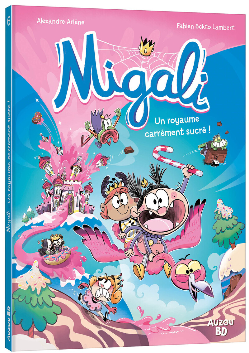 MIGALI - Tome 06 UN ROYAUME CARREMENT SUCRE - Alexandre ARLENE, Fabien Ockto-Lambert,  Alexandre Arlène, Fabien OCKTO LAMBERT - AUZOU