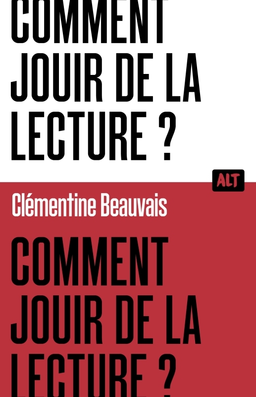 Comment jouir de la lecture ?  / Collection ALT - Clémentine Beauvais - MARTINIERE J