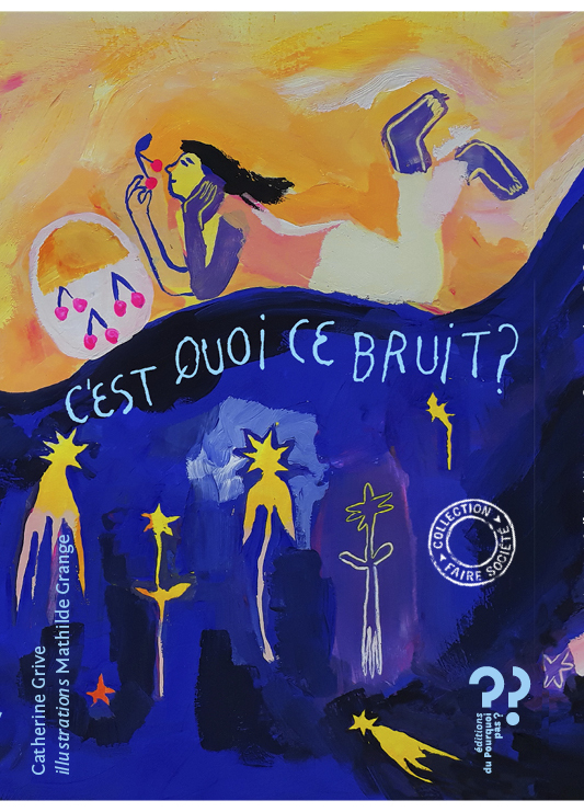 C'est quoi ce bruit / Chuuut... -  Catherine GRIVE,  Mathilde GRANGE - DU POURQUOI PAS