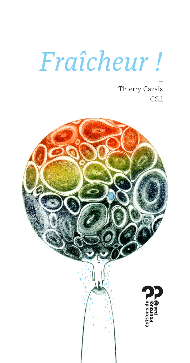 Fraîcheur ! -  Thierry CAZALS - DU POURQUOI PAS
