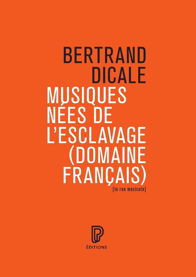 Musiques nées de l'esclavage (domaine français) - Bertrand DICALE - PHILHARMONIE