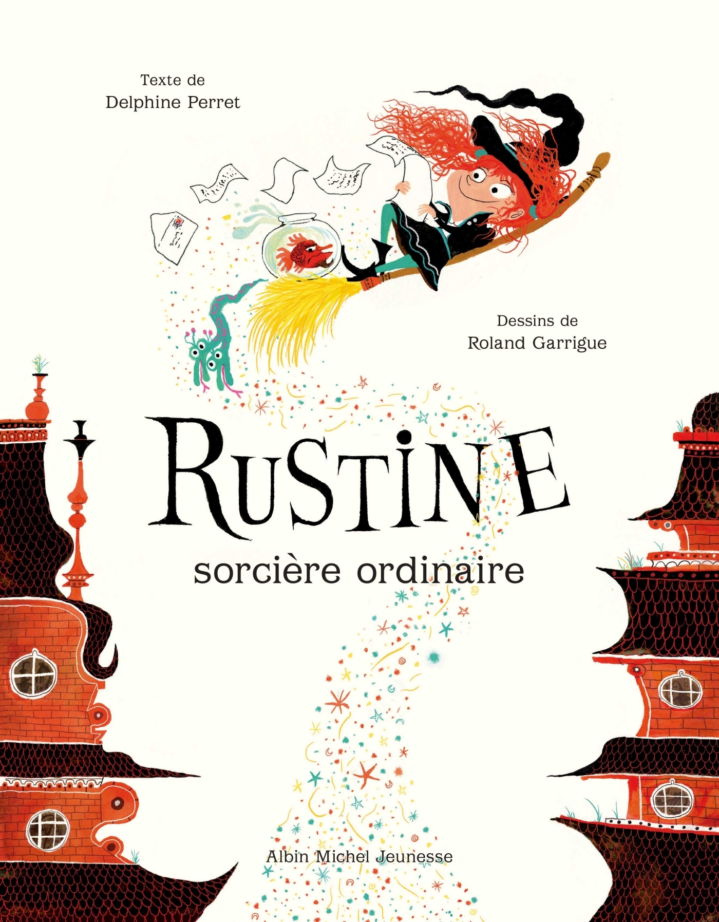 Rustine, sorcière ordinaire - Delphine PERRET - ALBIN MICHEL
