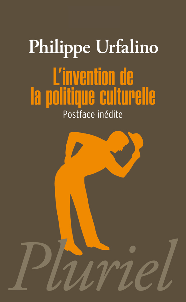 L'invention de la politique culturelle - Philippe Urfalino - PLURIEL