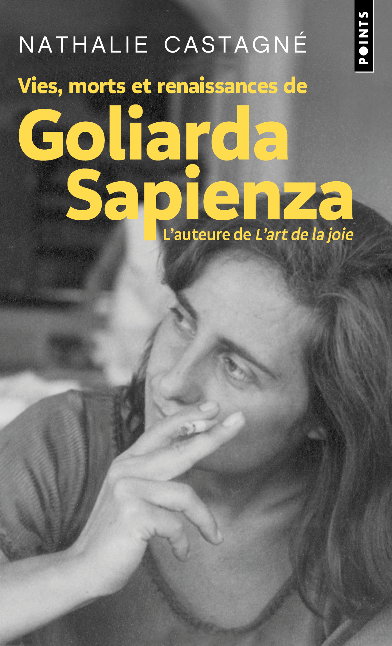 Vies, morts et renaissances de Goliarda Sapienza - Nathalie Castagne - POINTS