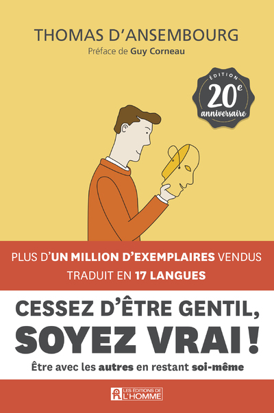 Cessez d'être gentil, soyez vrai ! - Le best-seller de Thomas d'Ansembourg sur la Communication Non Violente - Thomas d' Ansembourg, Guy Corneau - DE L HOMME