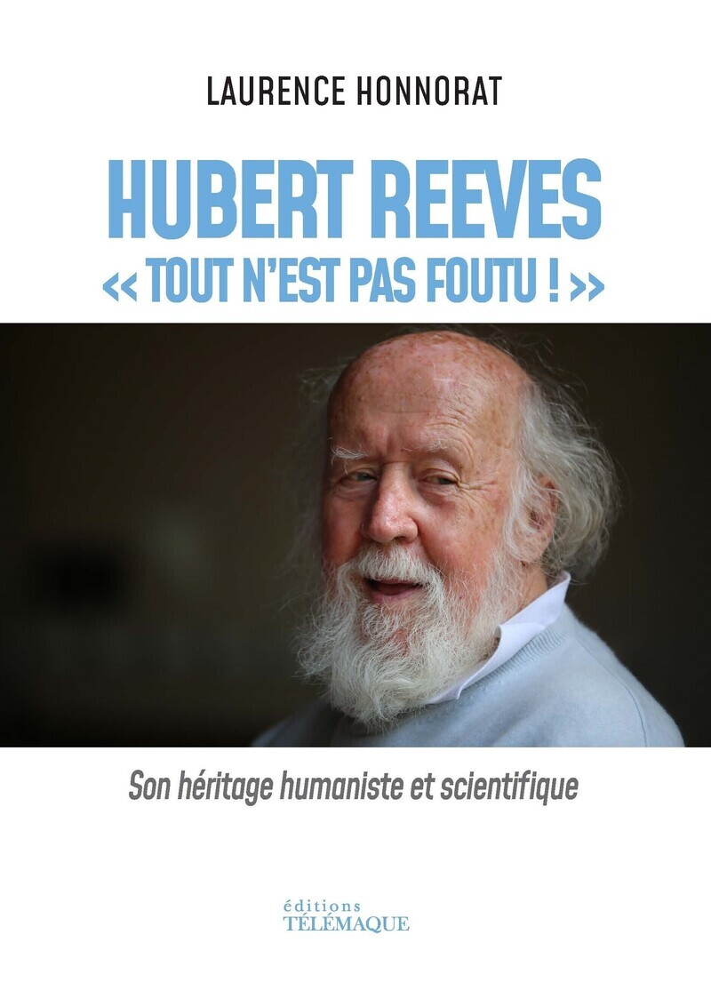 Hubert Reeves - "Tout n'est pas foutu !" - Laurence Honorrat, Laurence Honnorat - TELEMAQUE EDIT
