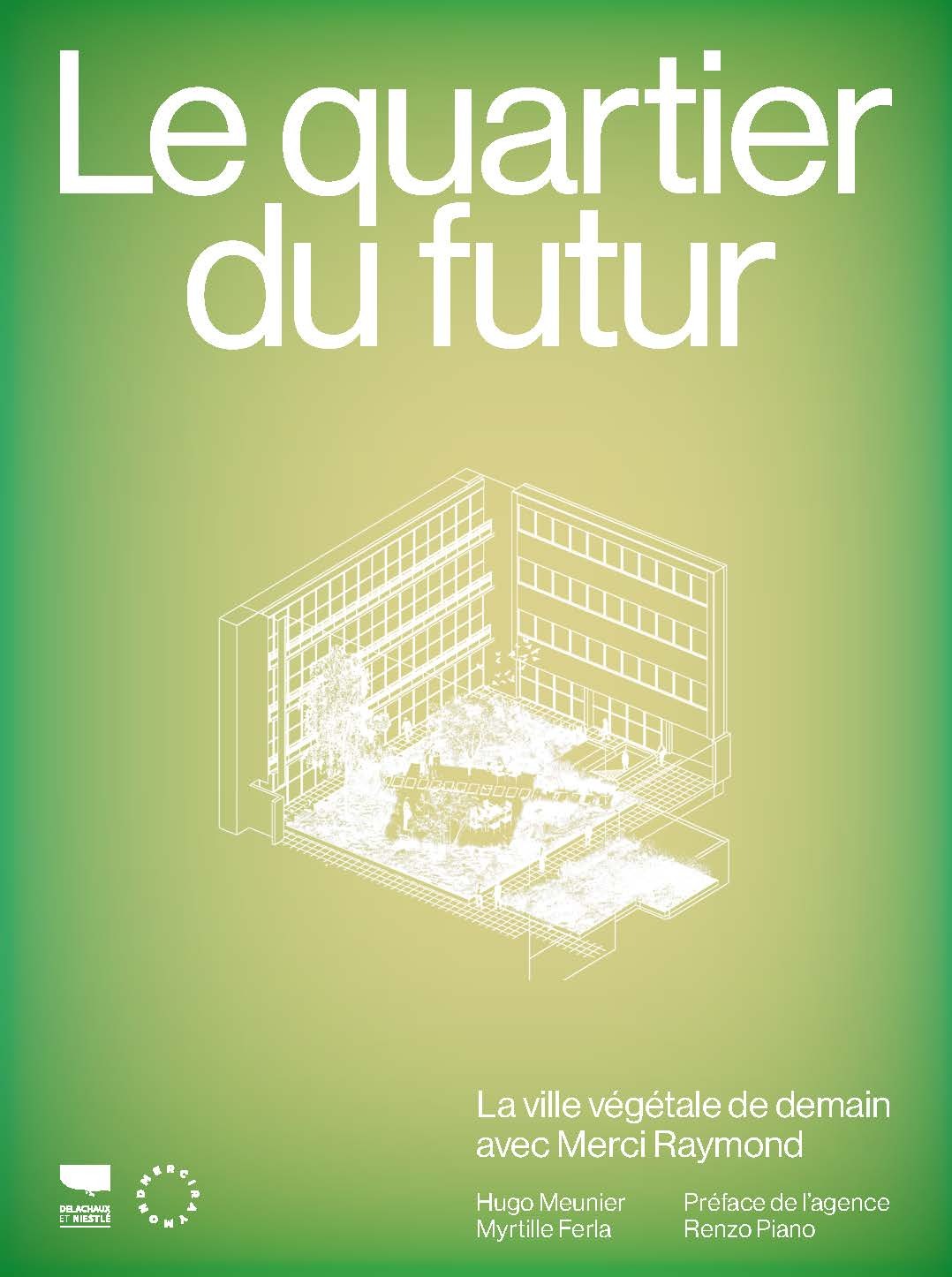 Le Quartier du futur -  mERCI rAYMOND, Myrtille Furla, Hugo Meunier, Myrtille Ferla - DELACHAUX
