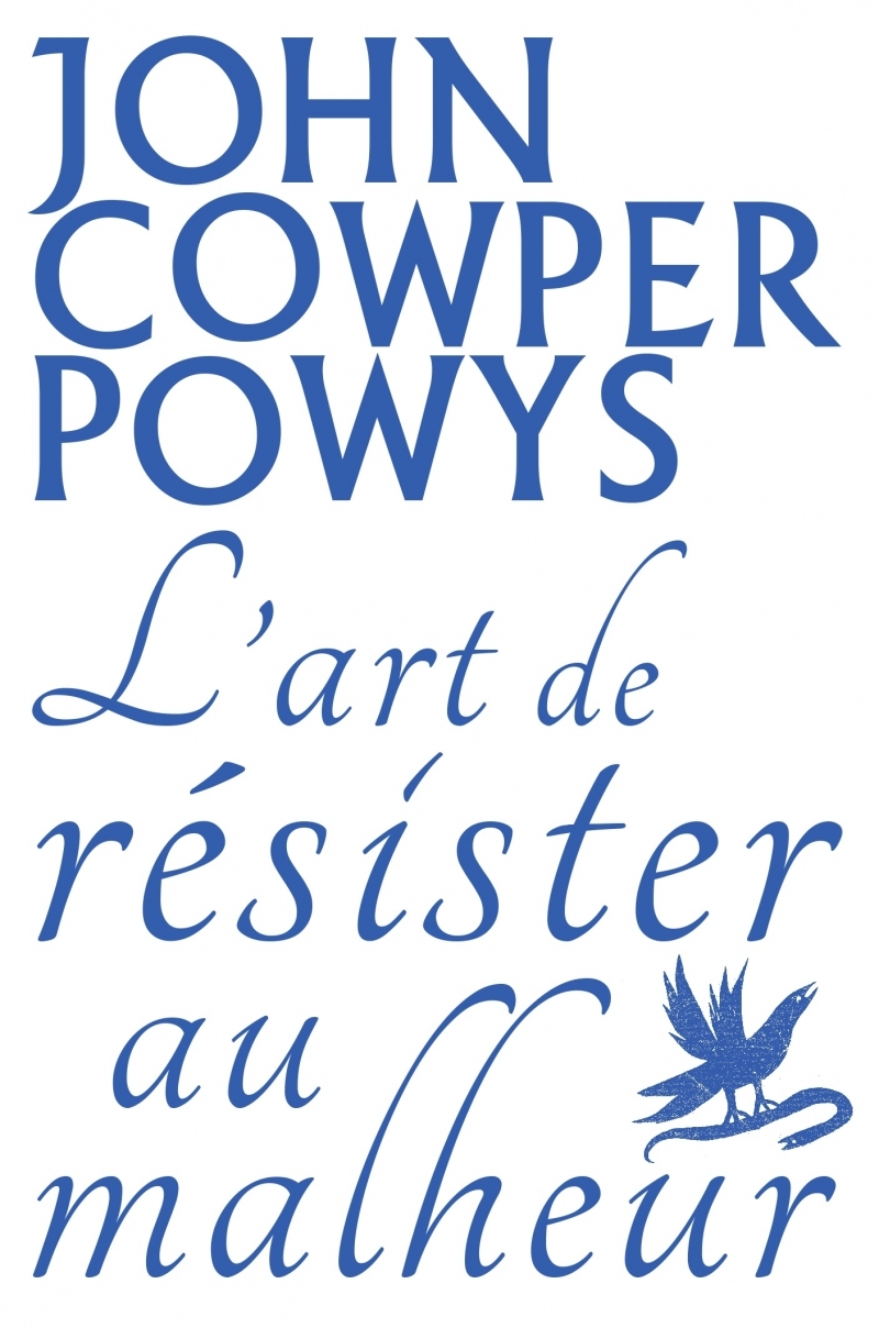 L'Art de résister au malheur - John Cowper Powys, Denis Grozdanovitch - LA BACONNIERE