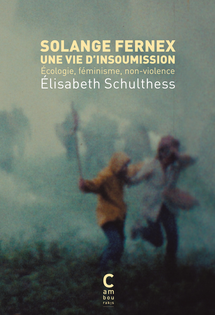 Solange Fernex, une vie d'insoumission - Elisabeth Schulthess, Solange Fernex - CAMBOURAKIS