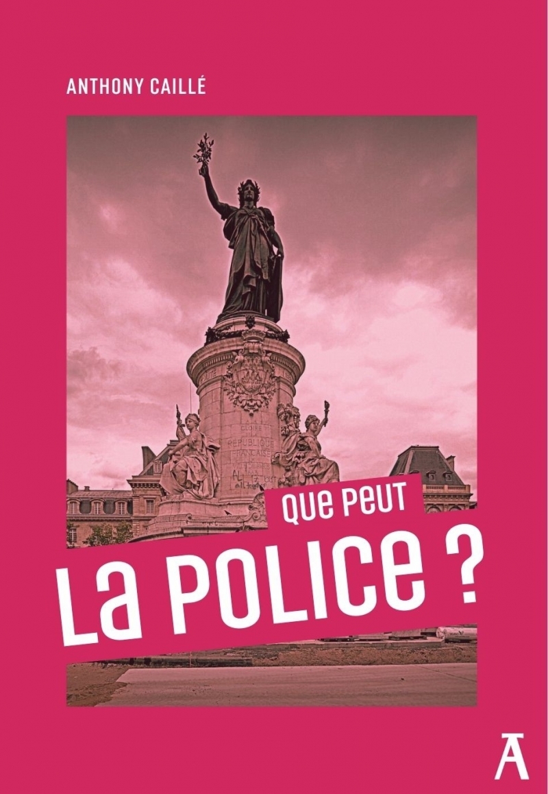 Que peut la police - Anthony CAILLÉ - ATELIER