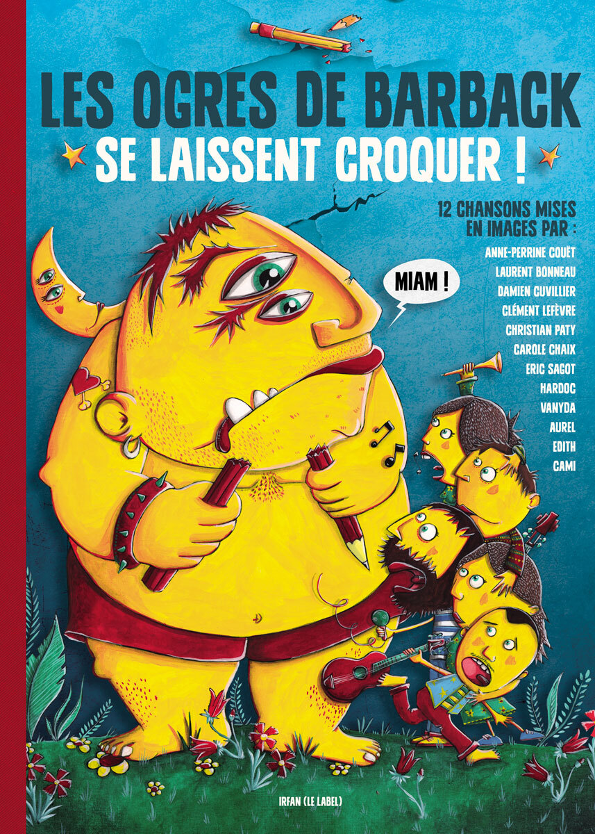 Les Ogres de Barback se laissent croquer -  Les OGRES DE BARBACK - IRFAN LE LABEL
