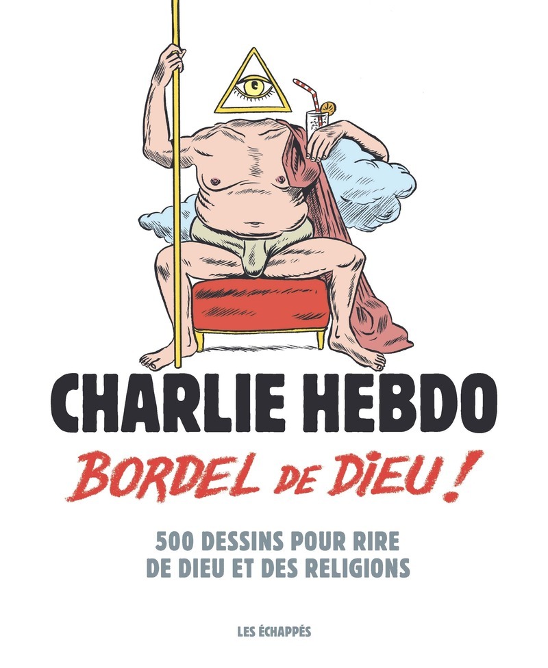 Charlie Hebdo - Bordel de Dieu ! -  Charlie Hebdo - ECHAPPES
