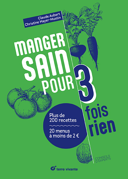 Manger sain pour trois fois rien - Nouvelle édition - Claude Aubert, Christine Mayer-Mustin - TERRE VIVANTE