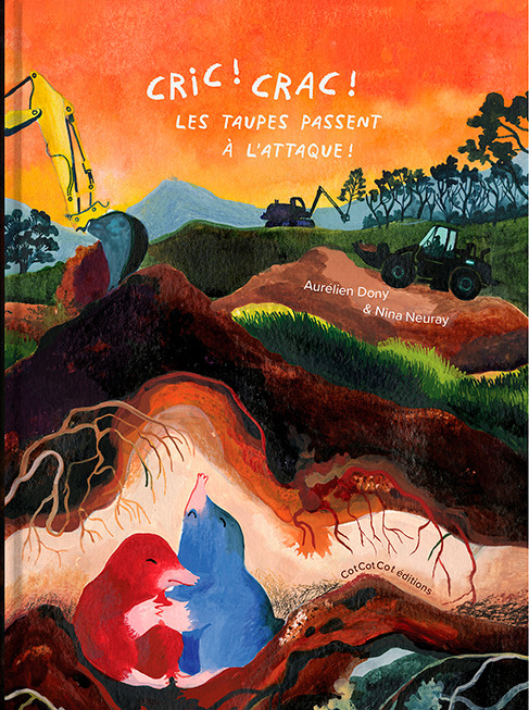 CRIC ! CRAC  ! Les taupes  passent à l'attaque  ! -   DONY, Aurélien,  DONY, Aurélien - COTCOTCOT