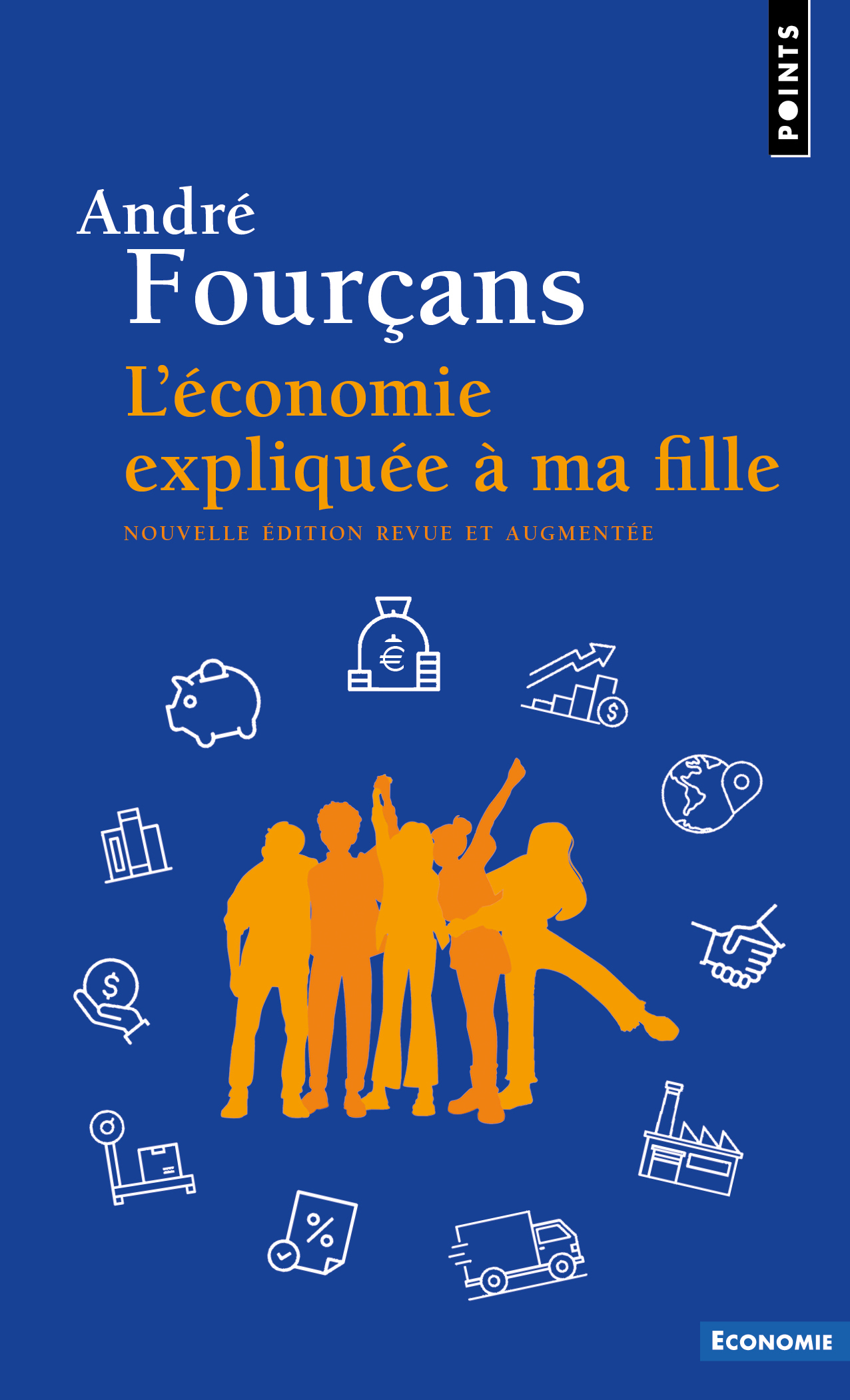 L'Économie expliquée à ma fille - André Fourçans - POINTS