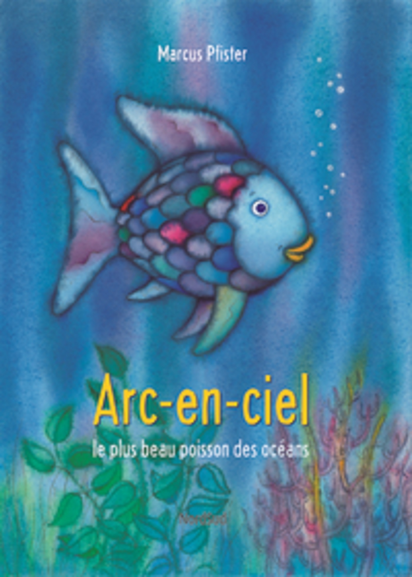 Arc-en-ciel le plus beau poisson des océans - Marcus Pfister - NORD SUD