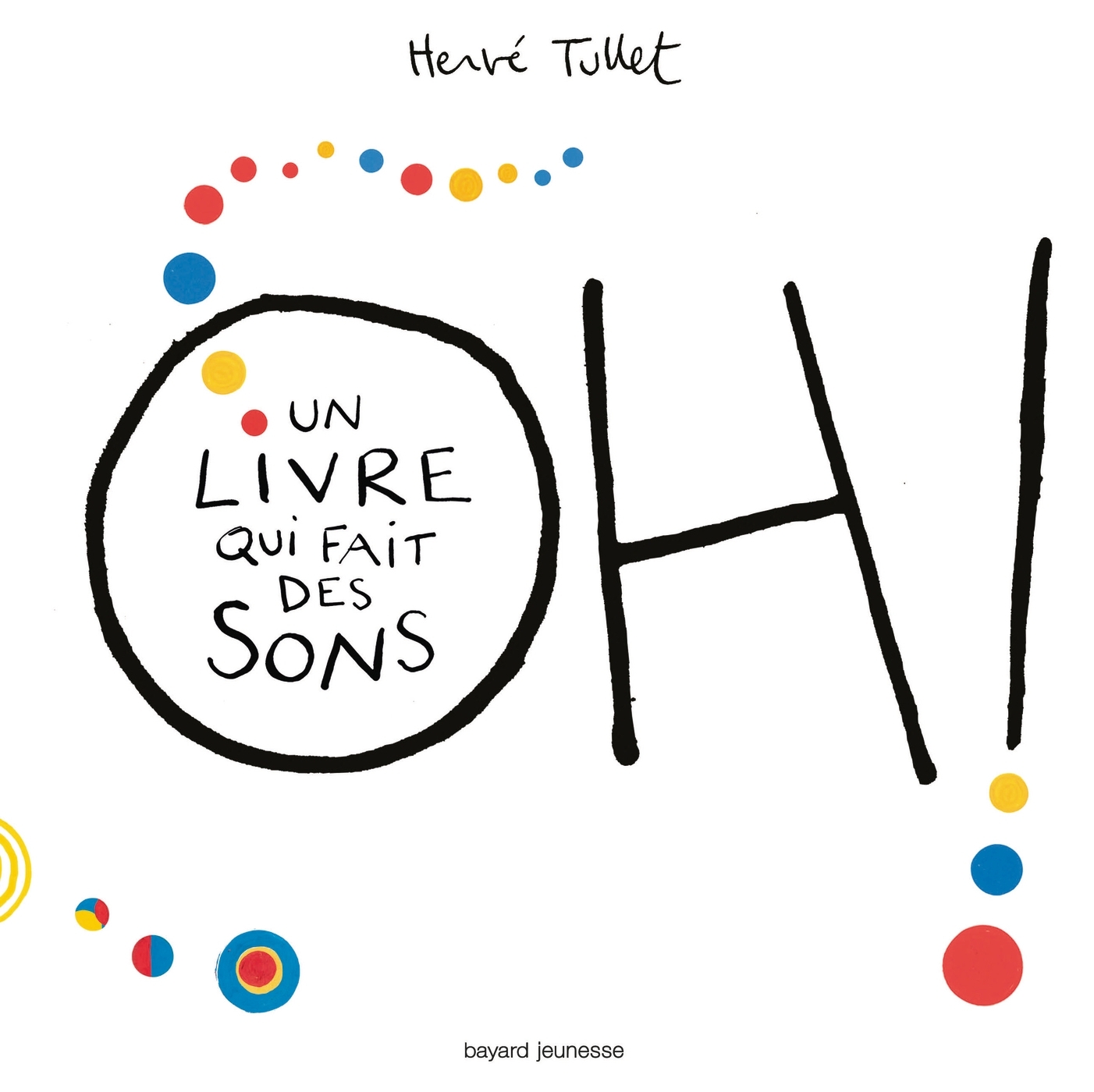 Oh! Un livre qui fait des sons - TULLET HERVE - BAYARD JEUNESSE